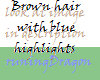 brown hair with blu/grn