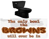 *CG* BROWNS TOILET BOWL