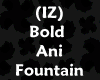 (IZ) Bold Ani Fountain