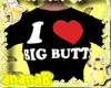 I <3 Big Butts (B)