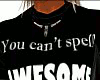 You can't spell awesome
