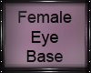 Female Eye Base