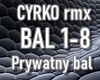 CYRKO Prywatny Bal rmx