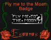 Fly Me To the Moon Badge