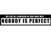 ~DA~ NOBODY IS PERFECT