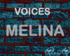 <<< VOICES - MELINA >>>