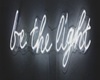 BE THE LIGHT NEON SIGN