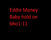 Eddie Money-Baby hold on