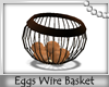! Eggs Wire Basket