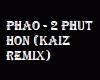 Phao - 2 Phut Hon (RMX)