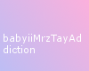 babyiiMrzTayAddiction