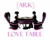 [ark] love table