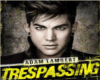 Adam Lambert-Trespassing