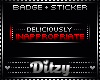{D Inappropriate BADGE