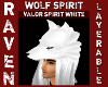 VALOR SPIRIT WHITE WOLF!