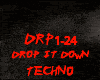 TECHNO-DROP IT DOWN