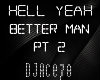 Hell Yeah Better Man pt2