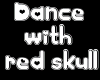 dance with red skull