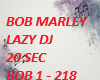 BOB MARLEY LAZY DJ 20SEC
