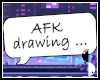 AFK Drawing...♥