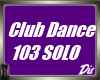 Dis Club Dance 103 SOLO