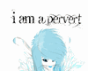I am a Pervert - M+F