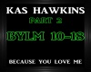 Kas Hawkins~Because U 2
