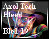 Axol x Tech x Bleed