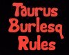 Taurus Burlesque Rules