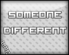 L| Someone Different