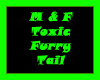 M&F Toxic Tail