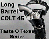 Colt 45 Taste O Texas M