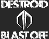Destroid - Blast Off