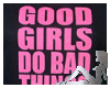 [c]good girls do bad thi