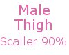 !C Male Thigh Scaller 90