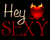 Hey sexy