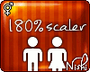 [Nish] 180% Scaler