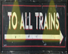 TO ALL TRAINS SIGN