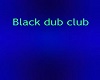 Ro's black dub club