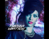 Rihanna - What Now
