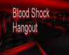 Blood Shock Hangout
