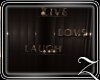 ~Z~Bout Live Love Laugh 