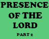 Presence of the Lord pt2