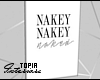 Nakey Nakey Naked.