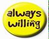 always willing