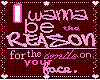 I wannna be the reason..