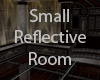 Small Reflective Room