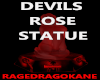 DEVILS ROSE STATUE