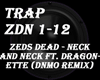 Zeds Dead -Neck And Neck