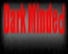 dark minded ...